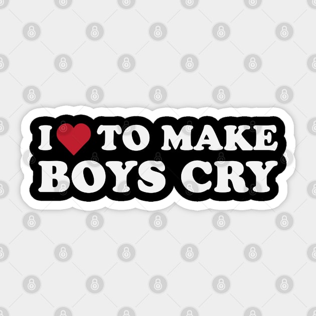 I Love To Make Boys Cry Sticker by storyofluke